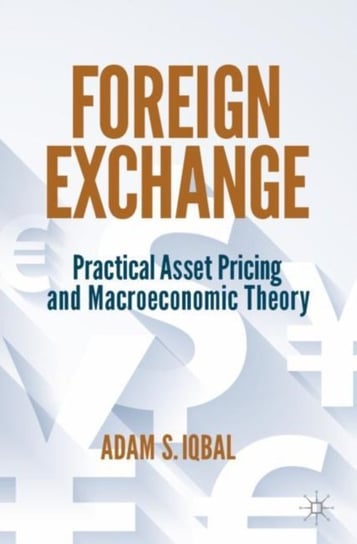 Foreign Exchange: Practical Asset Pricing and Macroeconomic Theory Adam S. Iqbal