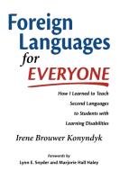 Foreign Languages for Everyone: How I Learned to Teach Second Languages to Students with Learning Disabilities Konyndyk Irene Brouwer