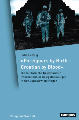 »Foreigners by Birth - Croatian by Blood« Campus Verlag