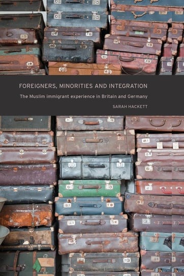 Foreigners, Minorities and Integration Hackett Sarah