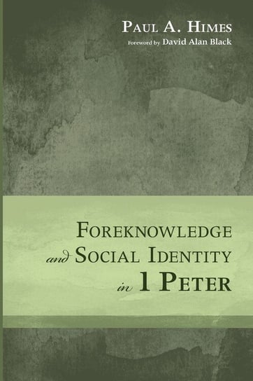 Foreknowledge and Social Identity in 1 Peter Himes Paul A.