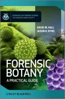 Forensic Botany: The Illustrated Guide Hall David W., Byrd Jason