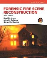 Forensic Fire Scene Reconstruction Icove David J., Haan John D., Haynes Gerald A.