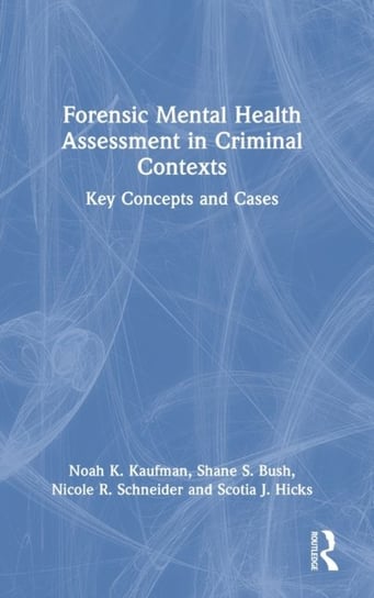 Forensic Mental Health Assessment in Criminal Contexts: Key Concepts and Cases Opracowanie zbiorowe
