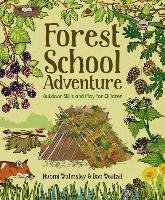Forest School Adventure: Outdoor Skills and Play for Children Westall Dan, Walmsley Naomi