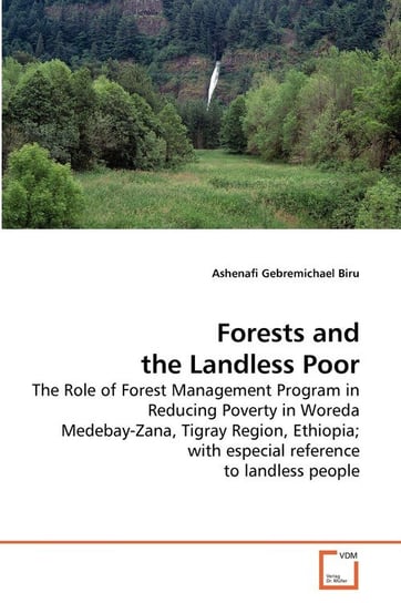 Forests and the Landless Poor Biru Ashenafi Gebremichael