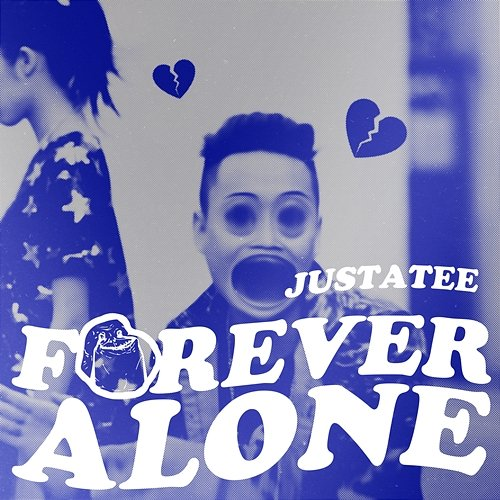Forever Alone Justatee