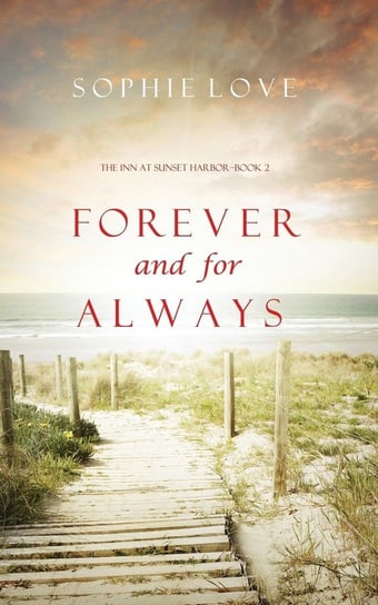 Forever and For Always (The Inn at Sunset Harbor-Book 2) Love Sophie