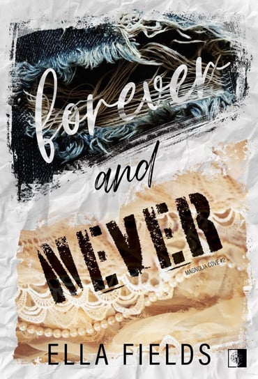 Forever and Never. Magnolia Cove. Tom 2 Fields Ella