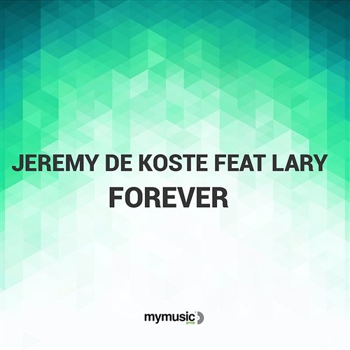 Forever Jeremy De Koste feat. Lary