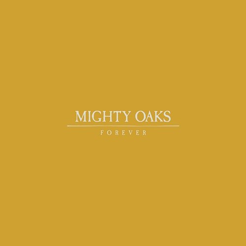 Forever Mighty Oaks