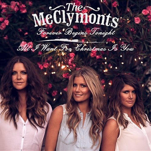 Forever Begins Tonight The McClymonts
