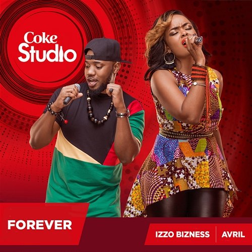 Forever (Coke Studio Africa) Izzo Bizness and Avril
