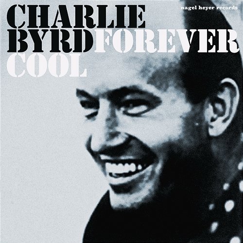 Forever Cool Charlie Byrd