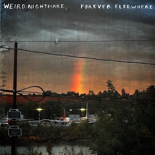 Forever Elsewhere Weird Nightmare