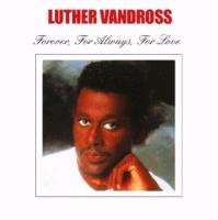 Forever,For Always,For Love Luther Vandross