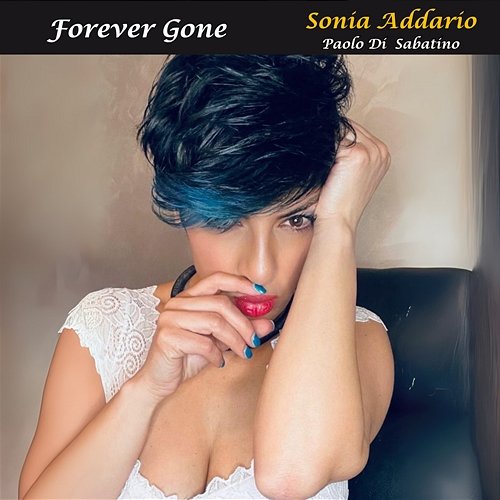 Forever Gone Matteo Grandoni, Sonia Addario & Paolo Di Sabatino feat. Glauco Di Sabatino