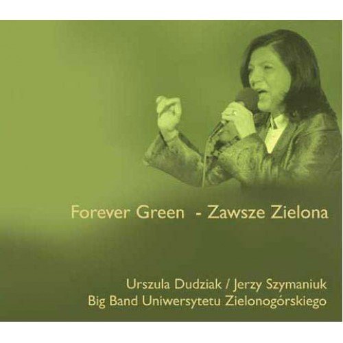 Forever Green - Zawsze zielona Dudziak Urszula, Big Band Uniwersytetu Zielonogórskiego