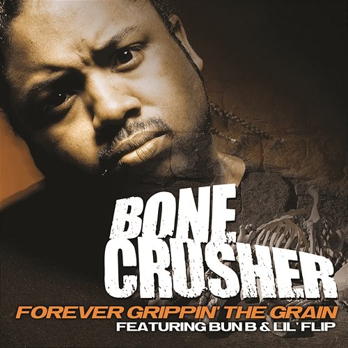 Forever Grippin' The Grain Bone Crusher