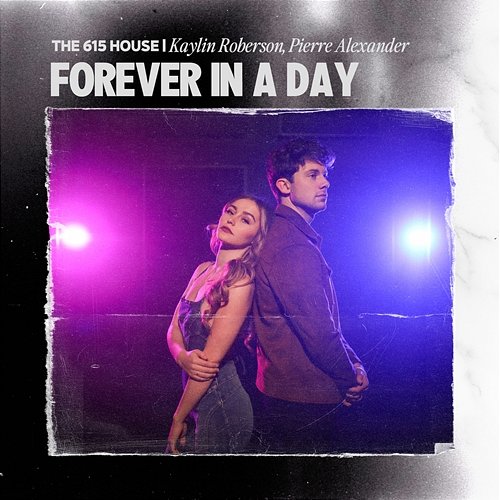 Forever In A Day The 615 House, Kaylin Roberson, Pierre Alexander