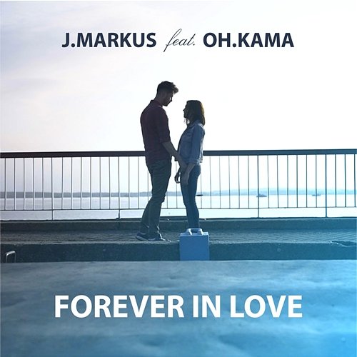 Forever In Love J.Markus feat. Oh.Kama