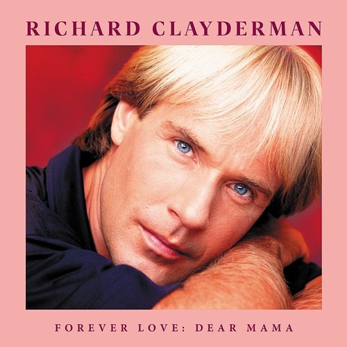 Forever Love: Dear Mama Richard Clayderman
