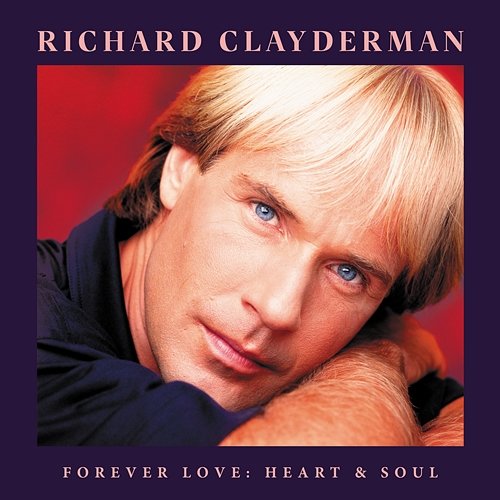 Forever Love: Heart & Soul Richard Clayderman