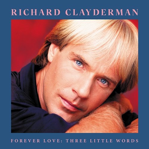 Forever Love: Three Little Words Richard Clayderman