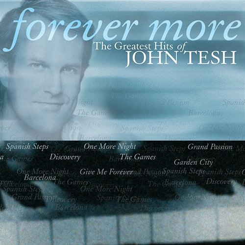 Forever More: The Greatest Hits Of John Tesh John Tesh