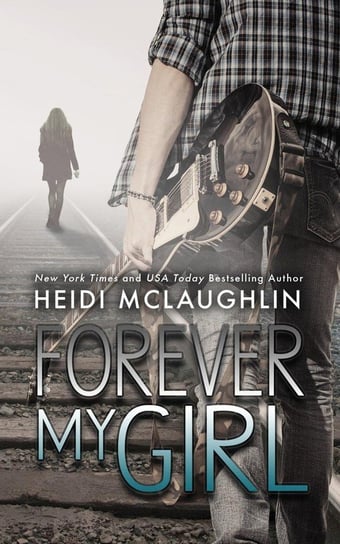Forever My Girl Mclaughlin Heidi