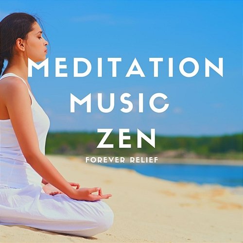 Forever Relief Meditation Music Zen