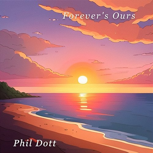 Forever's Ours Phil Dott