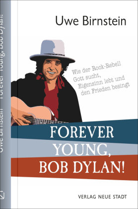 Forever Young, Bob Dylan! Neue Stadt