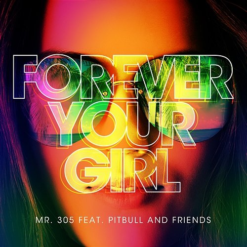 Forever Your Girl Mr. 305 feat. Pitbull & Ty