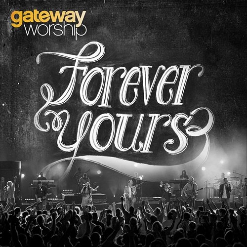 Forever Yours Gateway Worship
