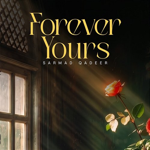 Forever Yours Sarmad Qadeer