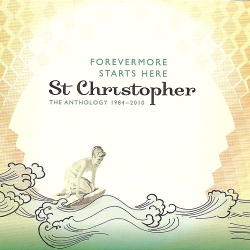 Forevermore Starts Here: The Anthology 1984-2010 - Compact Edition St. Christopher