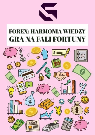 Forex: Harmonia wiedzy GRA NA FALI FORTUNY - ebook PDF Firlej Karolina