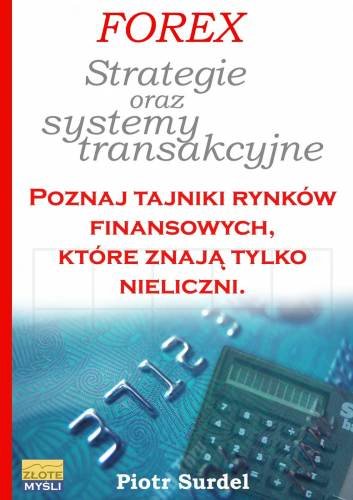 Forex. Strategie i systemy transakcyjne Surdel Piotr