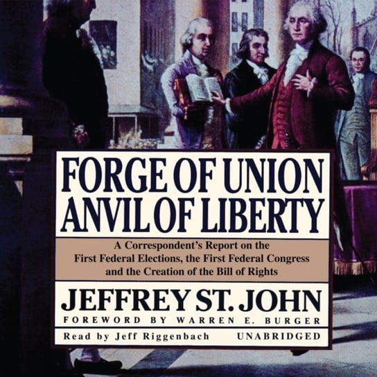 Forge of Union, Anvil of Liberty - audiobook Burger Warren E., John Jeffrey St.