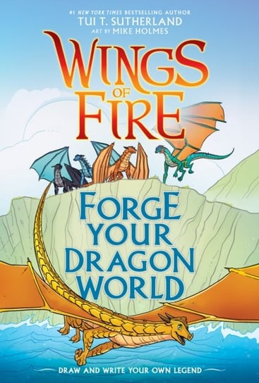 Forge Your Dragon World: A Wings of Fire Creative Guide Sutherland Tui T.