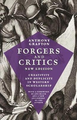 Forgers and Critics: Creativity and Duplicity in Western Scholarship Grafton Anthony