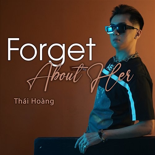 Forget About Her Thái Hoàng Official