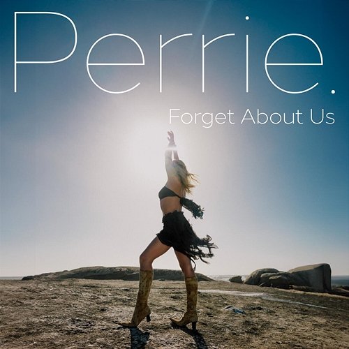 Forget About Us PERRIE
