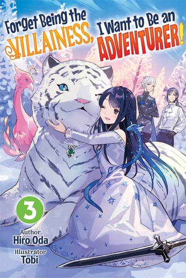 Forget Being the Villainess, I Want to Be an Adventurer! Volume 3 Hiro Oda