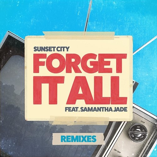 Forget It All Sunset City feat. Samantha Jade