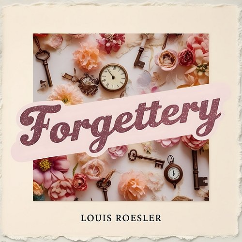 Forgettery Louis Roesler