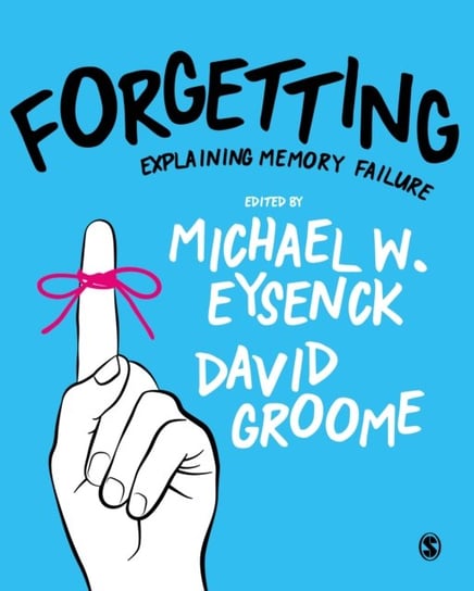Forgetting: Explaining Memory Failure Opracowanie zbiorowe