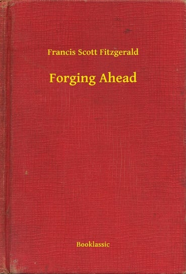 Forging Ahead Fitzgerald Scott F.