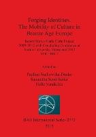 Forging Identities. The Mobility of Culture in Bronze Age Europe Samantha Scott Reiter, Paulina Suchowska-Ducke, Helle Vandkilde
